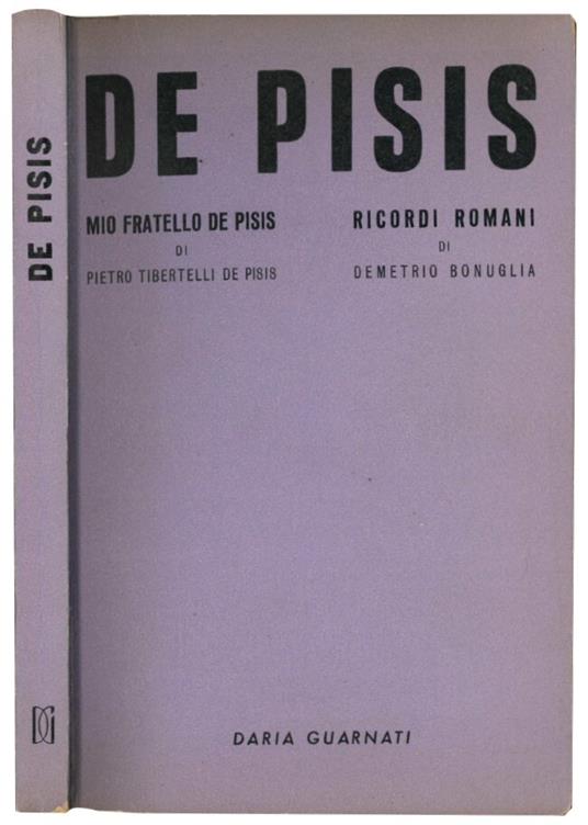 De Pisis. Mio fratello De Pisis di Pietro Tibertelli De Pisis. Ricordi Romani di Demetrio Bonuglia - Pietro Tibertelli De Pisis - copertina