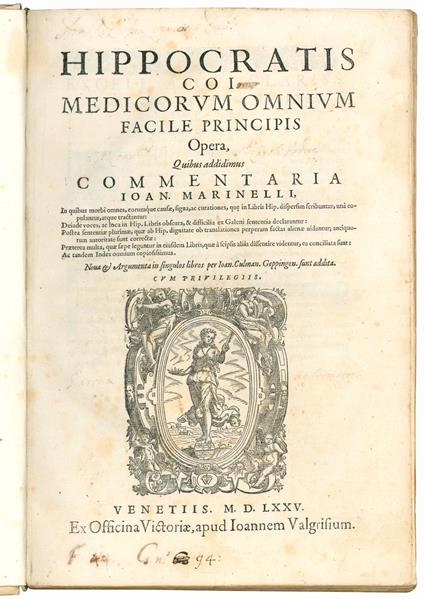 Hippocratis Coi medicorum omnium facile principis Opera. Quibus addidimus commentaria Ioan. Marinelli in quibus morbi omnes, eorumque causae, signa ac curationes, que in libris Hisp. dispersim scribuntur, una copulantur, atque tractantur. Deinde voce - Hippocrates - copertina