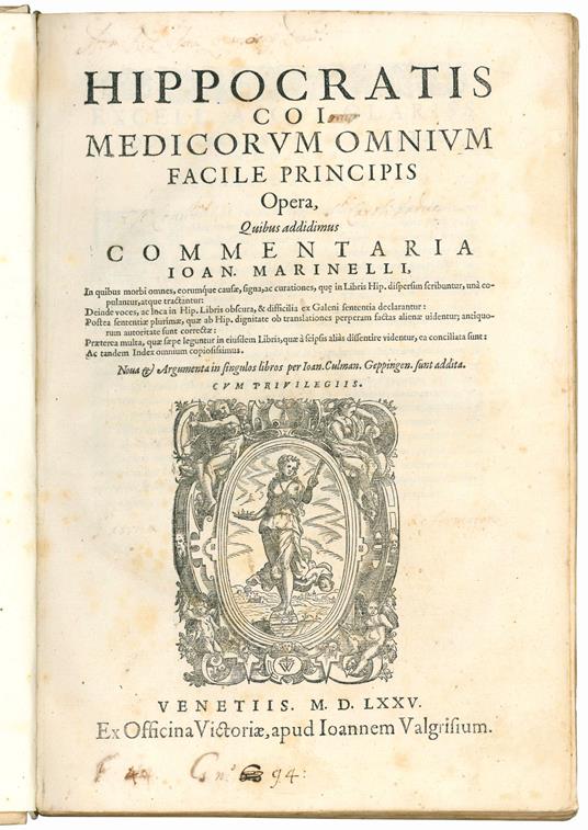 Hippocratis Coi medicorum omnium facile principis Opera. Quibus addidimus commentaria Ioan. Marinelli in quibus morbi omnes, eorumque causae, signa ac curationes, que in libris Hisp. dispersim scribuntur, una copulantur, atque tractantur. Deinde voce - Hippocrates - copertina