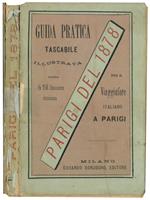 Parigi del 1878 guida pratica tascabile. Illustrata per il viaggiatore italiano a Parigi