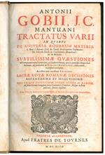 Tractatus varii in quibus de universa aquarum materia L. Bene a Zenone. Cod. de quadr. praescriptione explanatio De permissa feudi, ac emphyteusis alienatione ac de monetis subtilissimae quaestiones ad interpretationem statutorum, ac consuetudinum