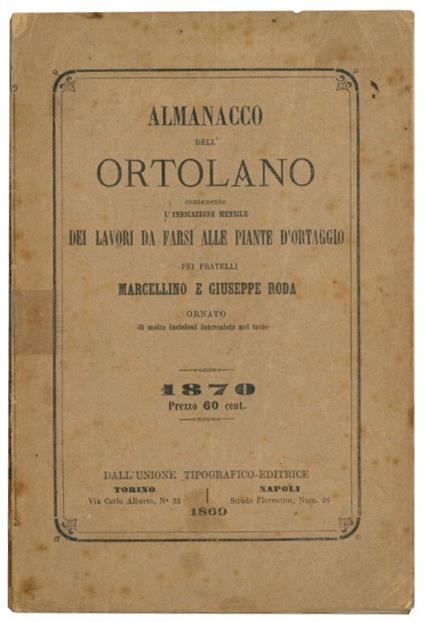 Almanacco dell'ortolano: contenente l'indicazione mensile dei lavori da farsi alle piante d'ortaggio - Marcellino Roda - copertina