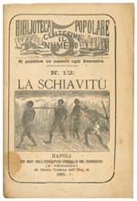 Biblioteca popolare. Pubblicazioni settimanali nr. 12 'La schiavitù', 26 'La tripolitania' e 32 'Massauah'