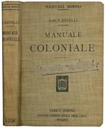 Manuale coloniale. Pubblicato per iniziativa della Società di esplorazioni geografiche di Milano