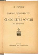 Manuale teorico-pratico del giuoco degli scacchi pei principianti
