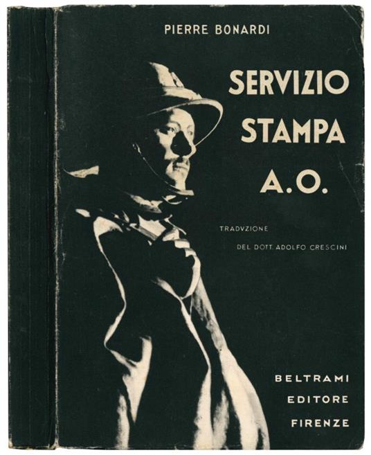 Servizio stampa A. O. Dall'adunata di Roma alla presa di Macallè - Pierre Bonardi - copertina