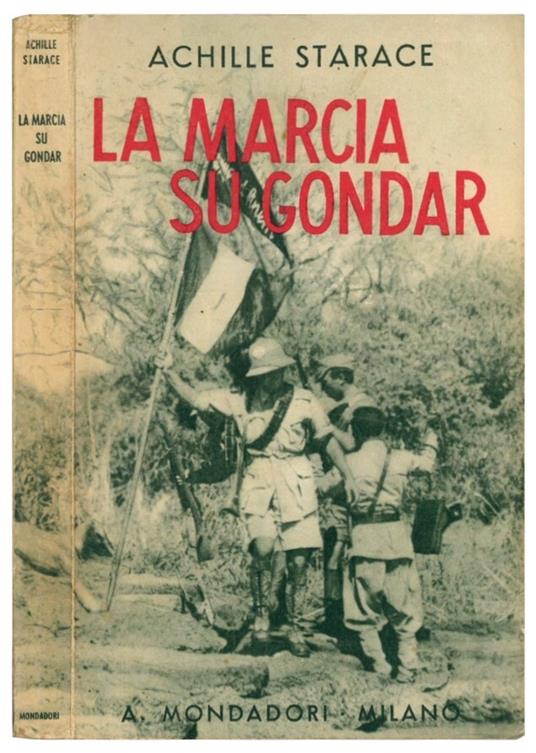 La marcia su Gondar. Della colonna celere A. O. e le successive operazioni nella Etiopia occidentale - Achille Starace - copertina