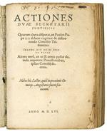 Actiones duae secretarii pontificii: quarum altera disputat, an Paulus Papa IIII debeat cogitare de instaurando Concilio Tridentino. (Magna est enim spes de pace.) Altera verò, an vi & armis possit deinde imperare Protestantibus, ipsius Concilij decr