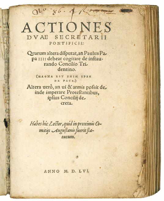 Actiones duae secretarii pontificii: quarum altera disputat, an Paulus Papa IIII debeat cogitare de instaurando Concilio Tridentino. (Magna est enim spes de pace.) Altera verò, an vi & armis possit deinde imperare Protestantibus, ipsius Concilij decr - Pier Paolo Vergerio - copertina