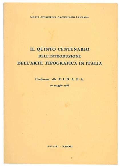 Il quinto centenario dell'introduzione dell'arte tipografica in Italia: conferenza alla FIDAPA, 20 maggio 1965 - Maria Giuseppina Castellano Lanzara - copertina