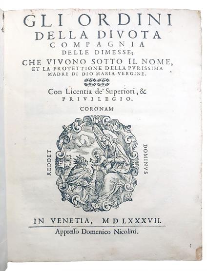 Gli Ordini della divota Compagnia delle dimesse che vivono sotto il nome, et la protettione della purissima Madre di Dio Maria Vergine - Antonio Pagani - copertina