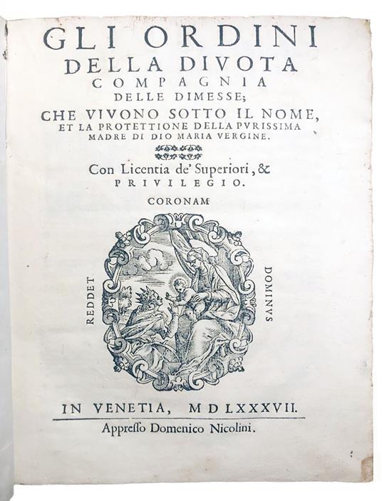 Gli Ordini della divota Compagnia delle dimesse che vivono sotto il nome, et la protettione della purissima Madre di Dio Maria Vergine - Antonio Pagani - copertina