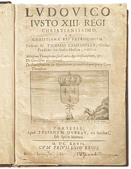 Ludovico Iusto XIII regi christianissimo, ad Christianae rei patrocinium, dedicat Fr. Thomas Campanella, ordin. praedicat. tres. hosce libellos, videlicet: Atheismus triumphatus, seu Contra antichristianismum, etc. De gentilismo non retinendo. De pra - Tommaso Campanella - copertina