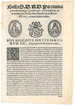 Bulla S.D.N.D. Pij divina providentia papae Quinti super confirmatione, ac revalidatione Bullae olim à Sanctae mem. Paulo PP. IIIJ. contra Iudaeos aeditae. Colophon: Romae Apud Antonium Bladum Impressorem Cameralem. Anno. 1566