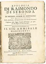 Apologia di Raimondo di Sebonda saggio di Michiel signor di Montagna, nel quale si tratta della debolezza, & incertitudine del discorso humano. Trasportato dalla lingua francese nell'italiana, per opera di Marco Ginammi