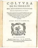 Coltura de gl'ingegni del M.R.P. Antonio Possevino della Compagnia di Giesù. Nella quale con molta dottrina, et giuditio si mostrano li doni che ne gl'ingegni dell'huomo ha posto Iddio, la varietà, et inclinatione loro, e di dove nasce, et come si co