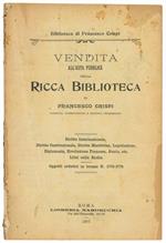 Vendita all'asta pubblica della ricca biblioteca di Francesco Crispi, patriota, giureconsulto e statista celeberrimo. Diritto Internazionale, Diritto Costituzionale, Diritto Marittimo, Legislazione, Diplomazia, Rivoluzione Francese, Storia, etc. Libr