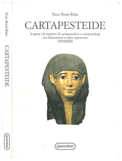 Cartapesteide. Le gesta e le opinioni di cartapestofori e cartapestologi con illustrazioni et altro opportuno (dossier) - Enzo Rossi-Ròiss - copertina