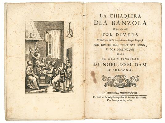 La chiaqlira dla banzola o per dir mii fol divers tradutt dal parlar napulitan in lengua bulgnesa per rimedi innucent dla sonn, e dla malincunj dedicà al merit singular dl nobilissm dam d'Bulogna. In Bulogna, per Leli dalla Volp stampador dl'Institut - Giambattista Basile - copertina