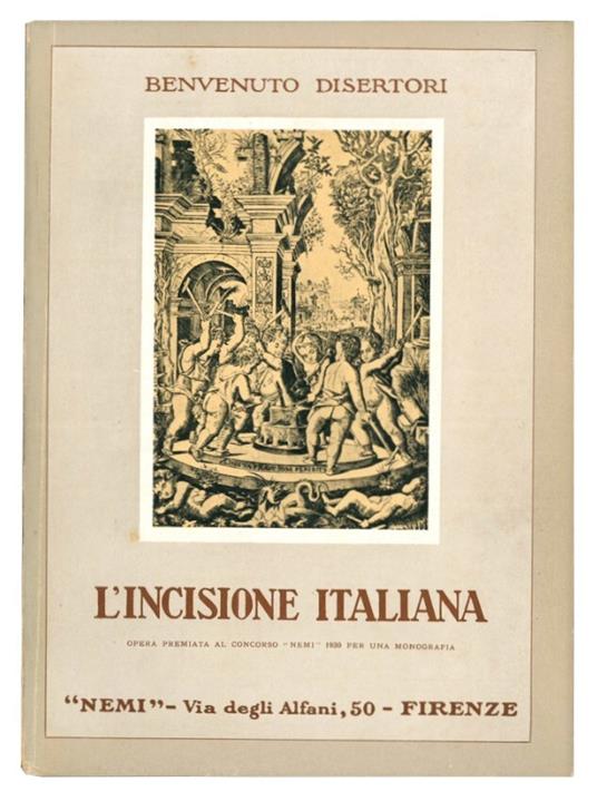 L' incisione italiana. Opera premiata al concorso "Nemi" 1930 per una monografia - Benvenuto Disertori - copertina