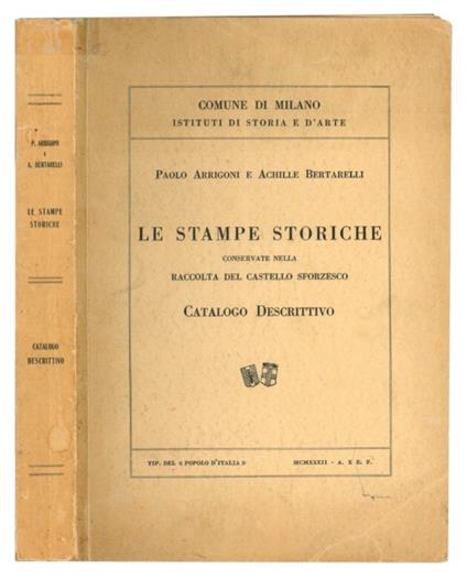 Le stampe storiche conservate nella raccolta del Castello Sforzesco. Catalogo descrittivo - Paolo Arrigoni - copertina