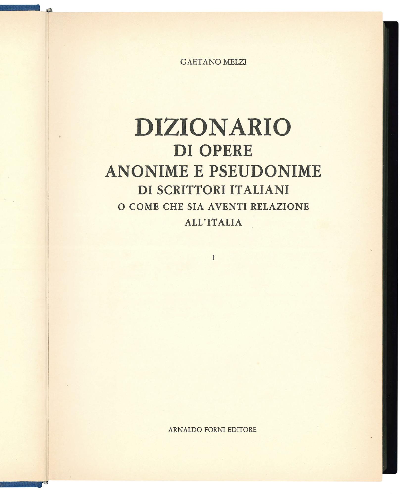 Dizionario di opere anonime e pseudonime di scrittori italiani o come che sia aventi relazione all'Italia I (-III). (insieme a:) Dizionario di opere anonime e pseudonime in supplemento a quello di Gaetano Melzi. (insieme a:) Anonimi e pseudonimi ital