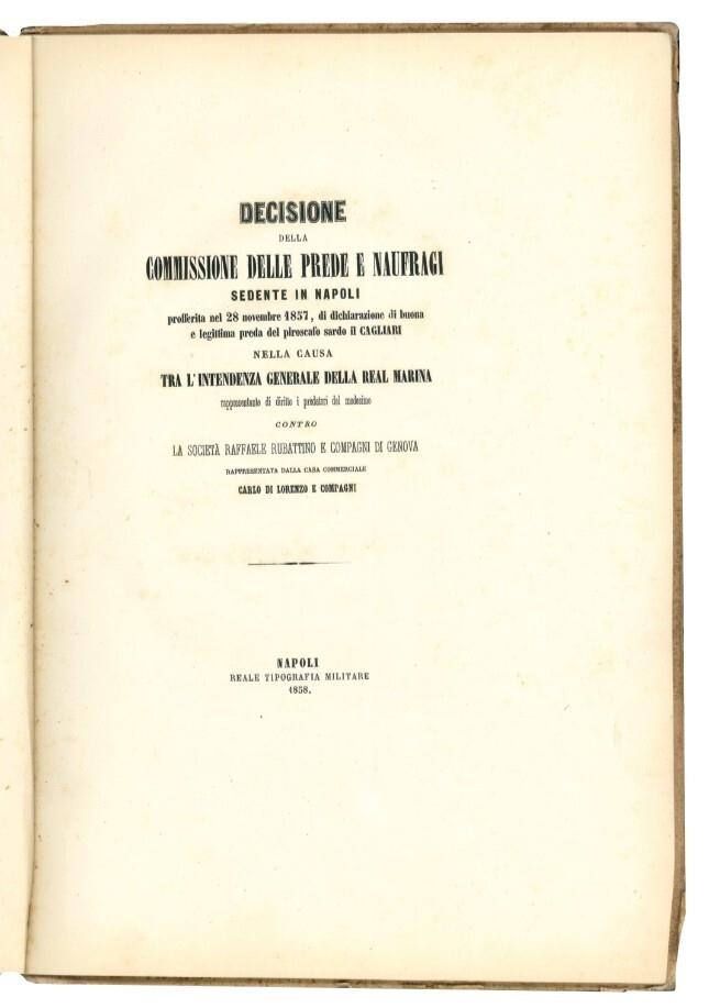 Decisione della Commissione delle prede e naufragi sedente in Napoli profferita nel 28 novembre 1857, di dichiarazione di buona e legittima preda del piroscafo sardo il Cagliari nella causa tra l'Intendenza generale della Real Marina rappresentante d
