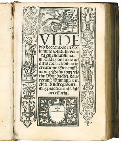 Videbis lector: hoc in volumine Statuta veneta emendatissima. Eisdem de novo additis correctionibus in creatione Serenissimorum Principum ultimi Barbadici: Lauretani: Grimani: & inclyti Andreae Griti. Cum practica iudiciali necessaria - copertina