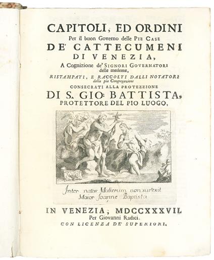 Capitoli, ed ordini per il buon governo delle Pie case de' Cattecumeni di Venezia, a cognizione de' Signori Governatori delle medeme [sic], ristampati, e raccolti dalli notatori della pia Congregazione [...] - copertina