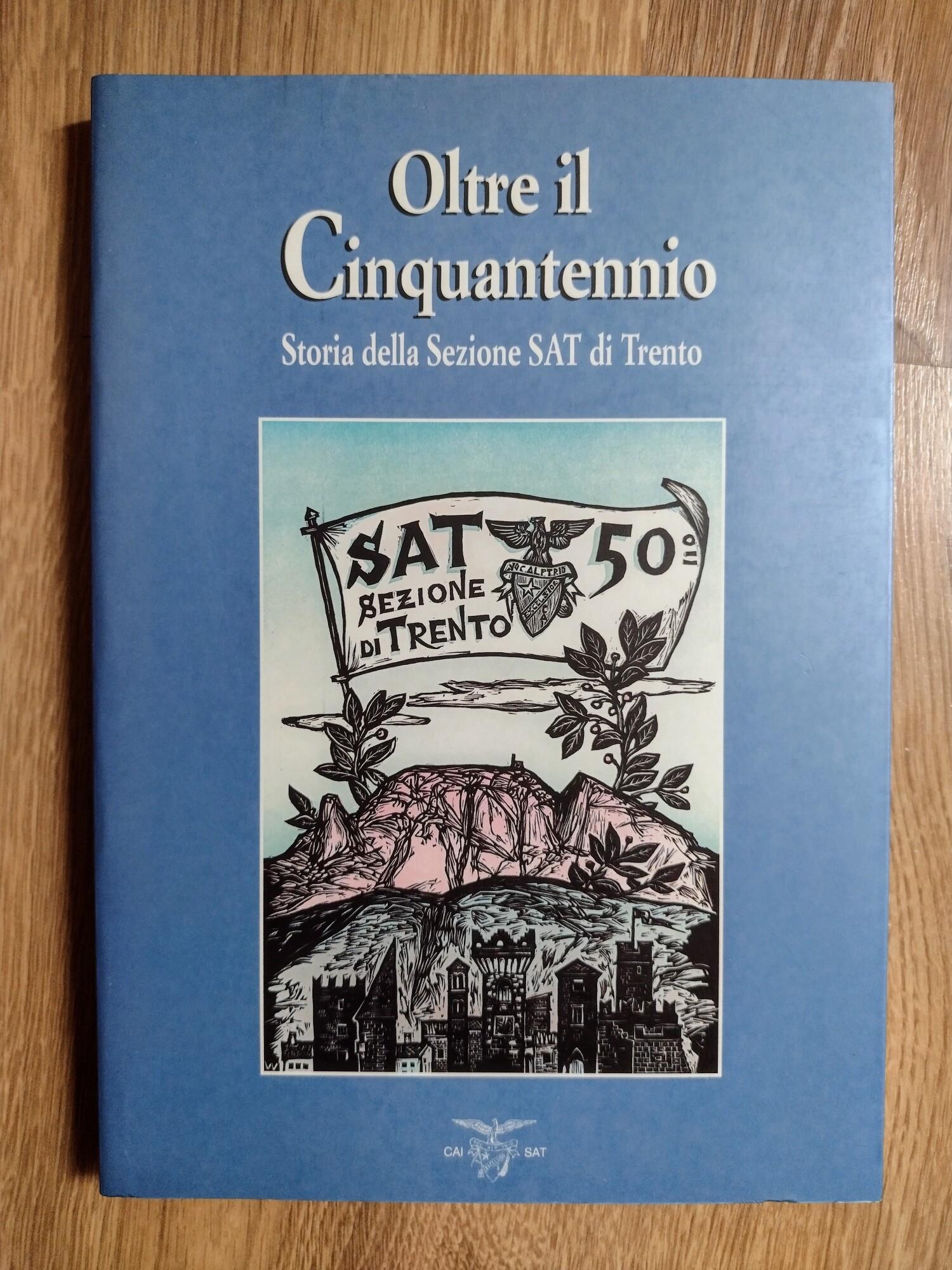 Oltre il Cinquantennio: Storia della Sezione SAT di Trento