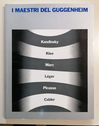 I maestri del Guggenheim: Milano, 12 maggio-26 luglio 1985, Padiglione d'Arte contemporanea - Thomas M. Messer - copertina