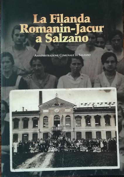 La filanda Romanin-Jacur a Salzano: studi e ricerche - copertina