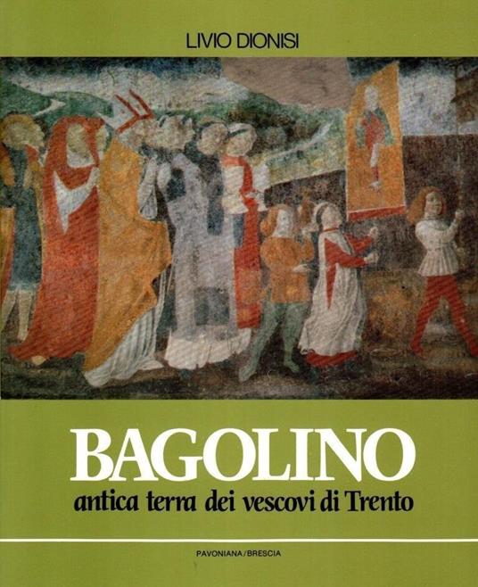 Bagolino: antica terra dei vescovi di Trento - Livio Dionisi - copertina