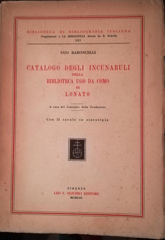Catalogo degli incunabuli della Biblioteca Ugo Da Como di Lonato - Ugo Baroncelli - copertina