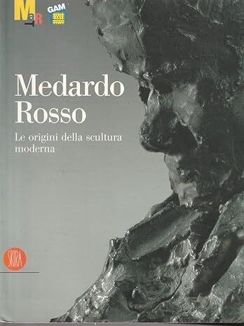 Medardo Rosso: Le origini della scultura moderna