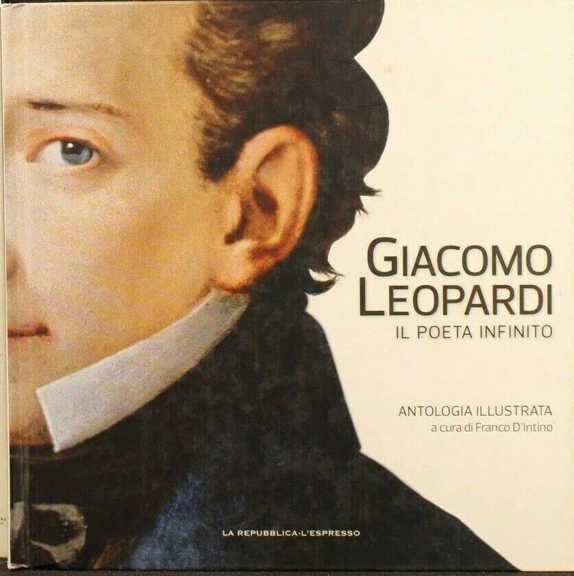 Giacomo Leopardi: il poeta infinito: antologia illustrata