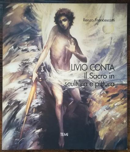 Livio Conta: il sacro in scultura e pittura - Renzo Francescotti - copertina