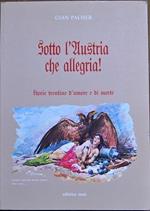 Sotto l'Austria che allegria! storie trentine d'amore e di morte