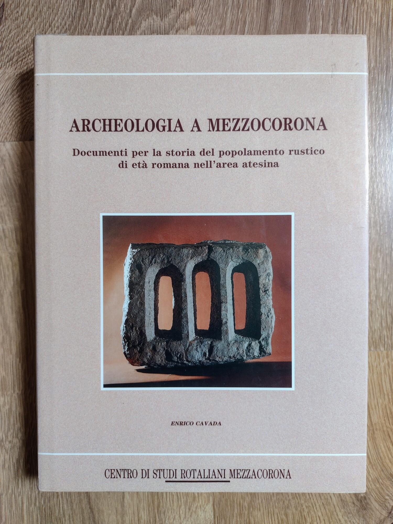 Archeologia a Mezzocorona: Documenti per la storia del popolamento rustico di età romana nell'area atesina
