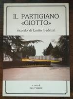 Il partigiano Giotto: ricordo di Emilio Fedrizzi