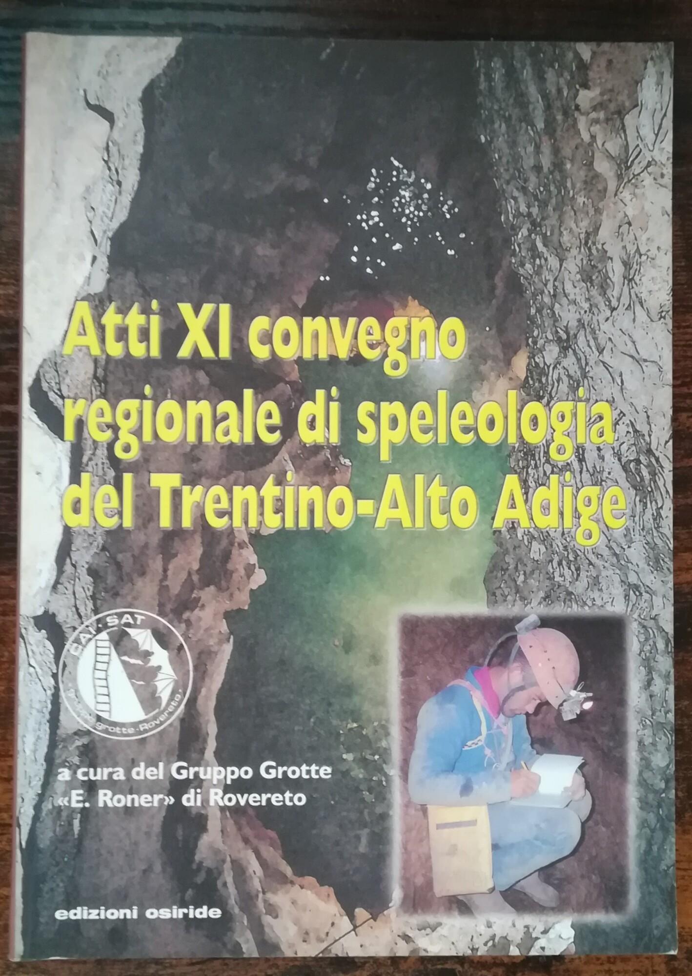 Atti XI Convegno regionale di speleologia del Trentino-Alto Adige