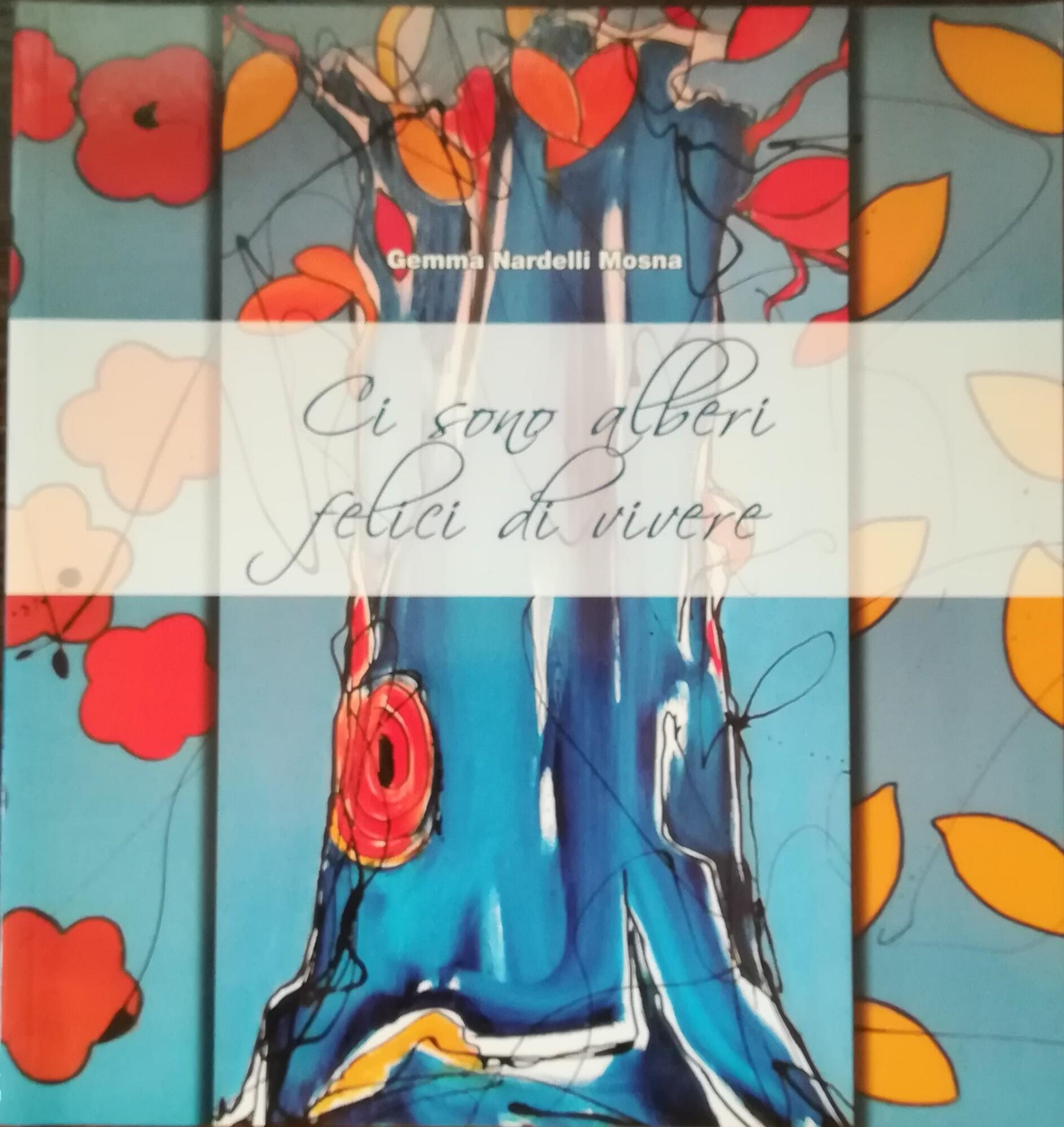 Gemma Nardelli Mosna: Ci sono alberi felici di vivere