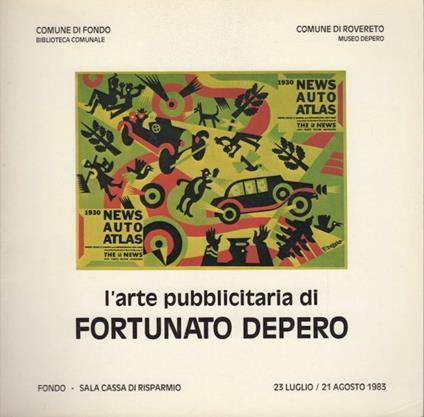 L' arte pubblicitaria di Fortunato Depero: Fondo, Sala Cassa di Risparmio, 23 luglio-21 agosto 1983 - Fabio Artolini - copertina