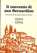Il convento di San Bernardino: tre secoli di vita sulla collina di Trento,1694-1994