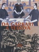 Da Garbari a Vedova: ventuno artisti protagonisti a Venezia 1912 - 1968