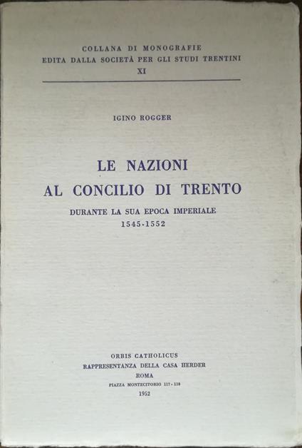 Le nazioni al Concilio di Trento durante la sua epoca imperiale 1545-1552 - Iginio Rogger - copertina