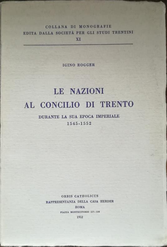 Le nazioni al Concilio di Trento durante la sua epoca imperiale 1545-1552 - Iginio Rogger - copertina