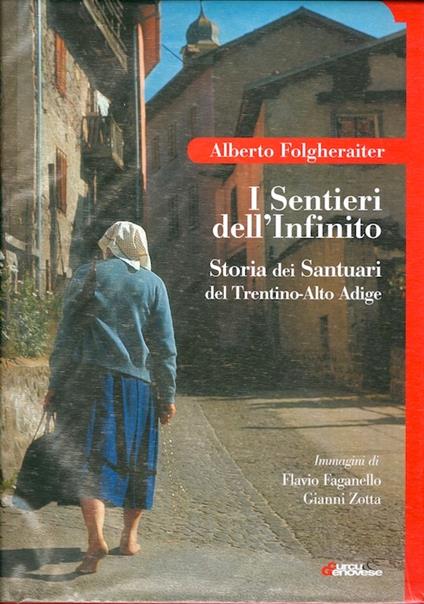 I sentieri dell'infinito: storia dei Santuari del Trentino-Alto Adige - Alberto Folgheraiter - copertina