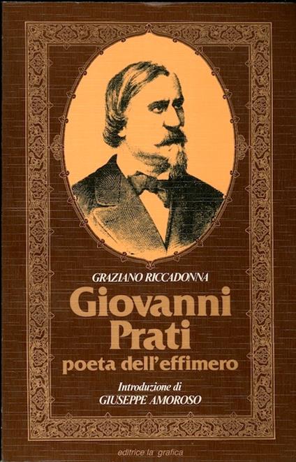 Giovanni Prati: poeta dell'effimero - Graziano Riccadonna - copertina