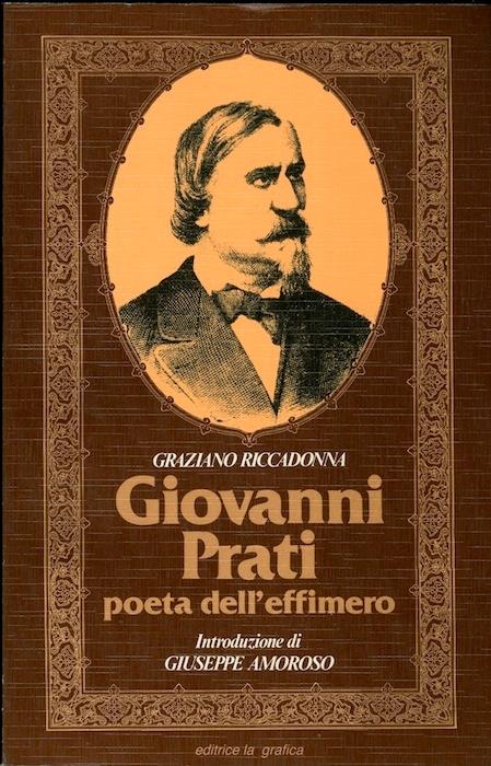 Giovanni Prati: poeta dell'effimero - Graziano Riccadonna - copertina